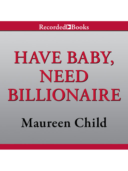 Title details for Have Baby, Need Billionaire by Maureen Child - Wait list